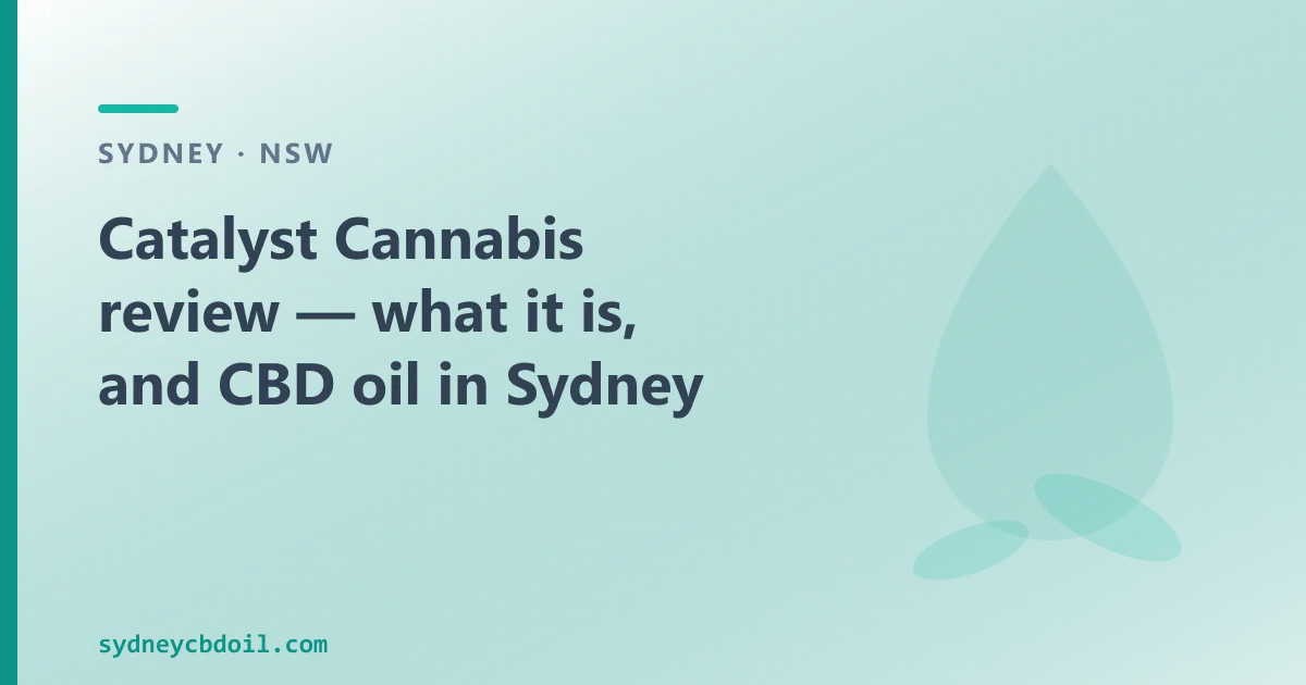 Catalyst Cannabis review — what it is, and CBD oil in Sydney