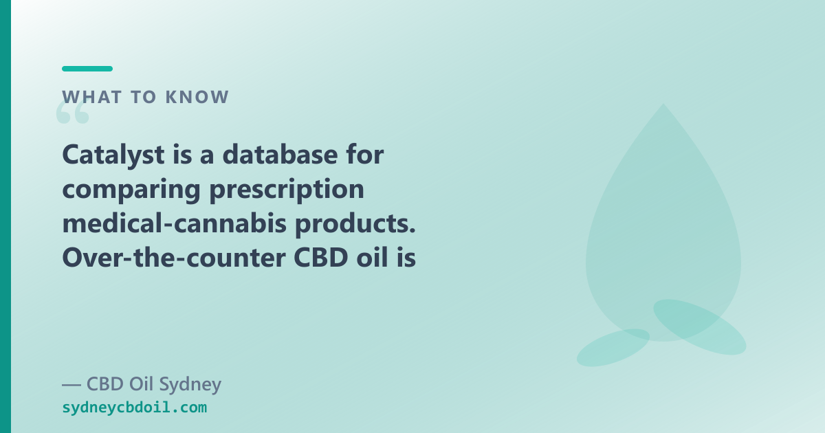 TGA framework: Rx medical cannabis pathway (where Catalyst is relevant) vs OTC CBD oil pathway (where shops are relevant)