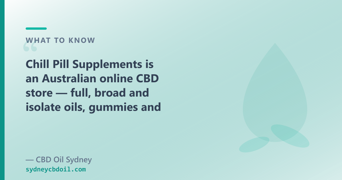 Chill Pill Supplements Sydney vs CBD Oil Sydney — spectrum label accuracy, CBG/CBN lines, 50ml from $89.95