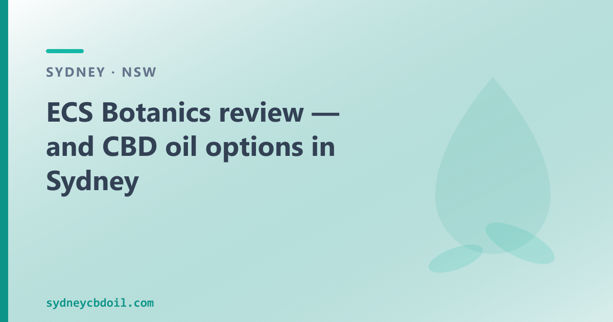 ECS Botanics review Sydney — TGA-licensed ASX producer and over-the-counter CBD oil in NSW