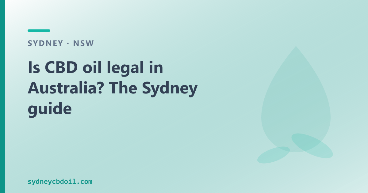 Is CBD oil legal in Australia? Two products, two rules — the Sydney buyer's guide to the TGA framework.