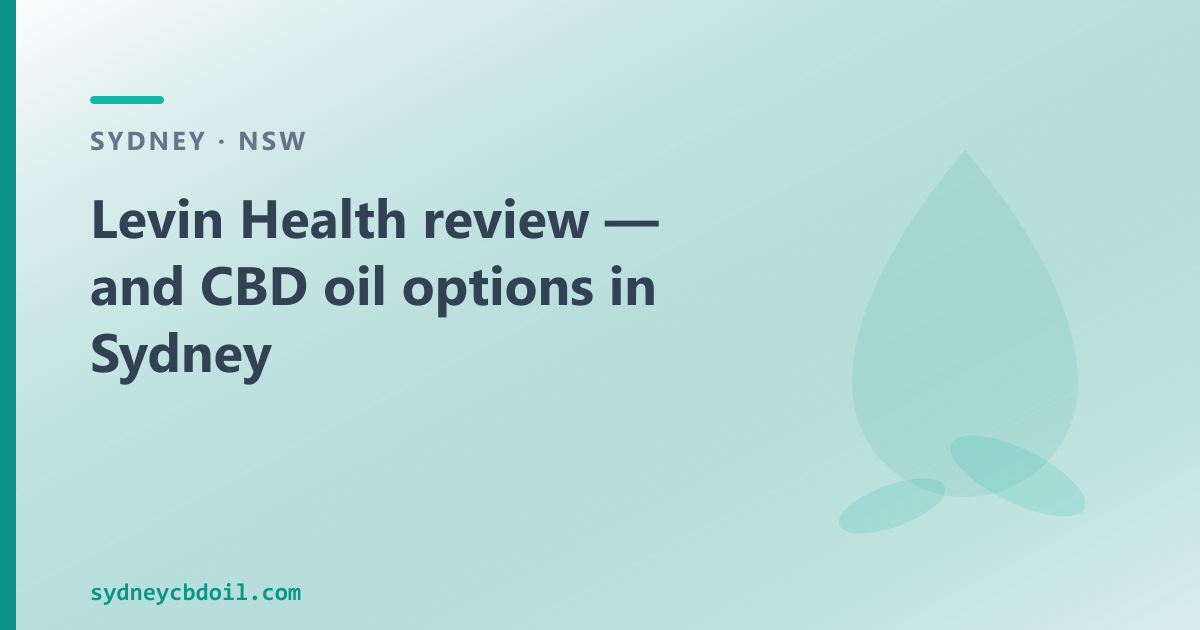 Levin Health review — TGA Special Access Scheme explained, and Sydney OTC CBD oil options