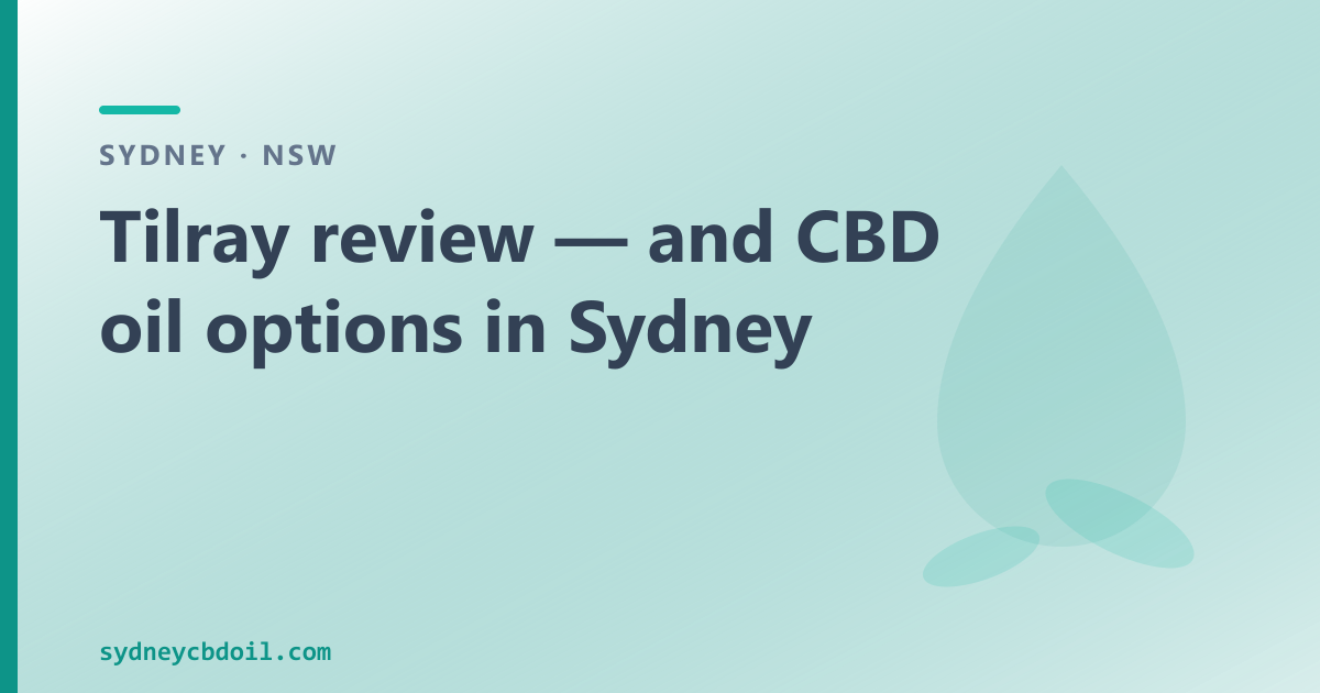 Tilray CBD oil review — Sydney, TGA framework and OTC alternative